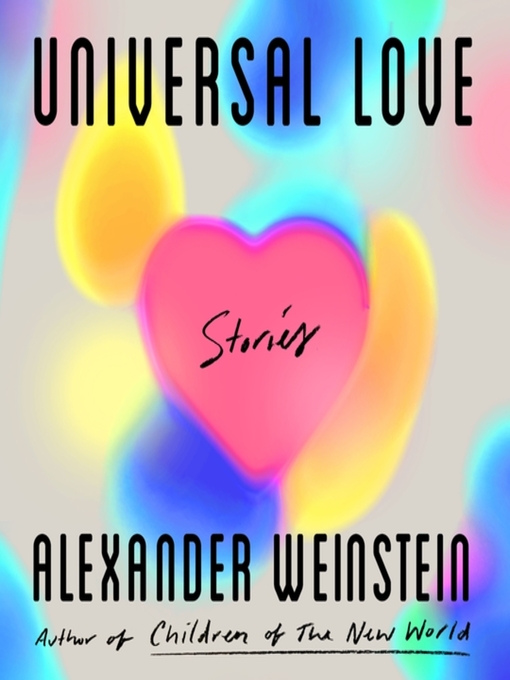 Title details for Universal Love by Alexander Weinstein - Available
